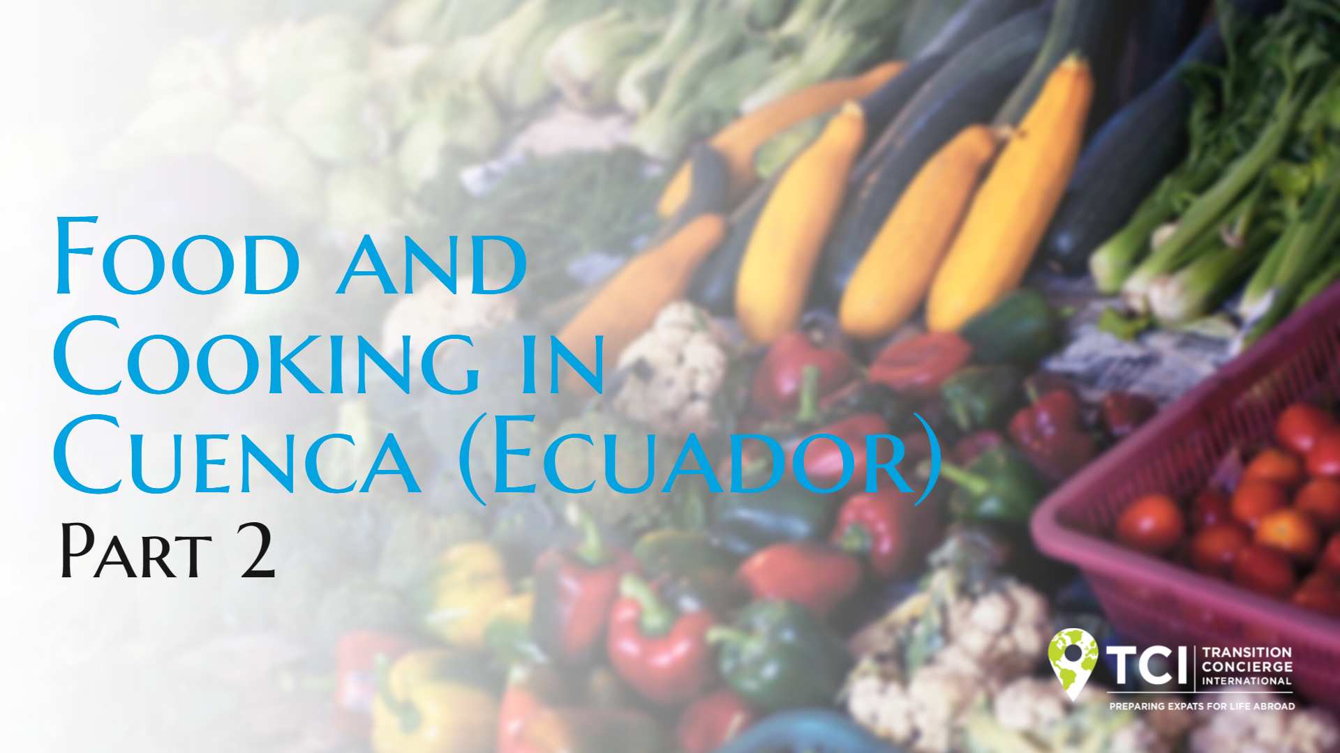 Food and Cooking in Cuenca, Ecuador – Part 2