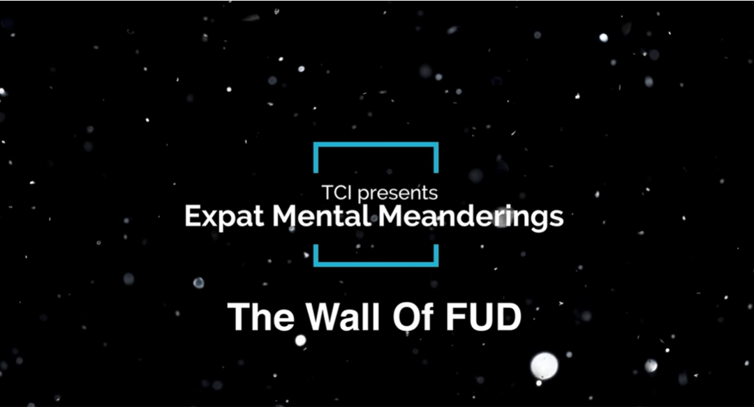 The Wall of FUD – Expat Mental Meanderings #8