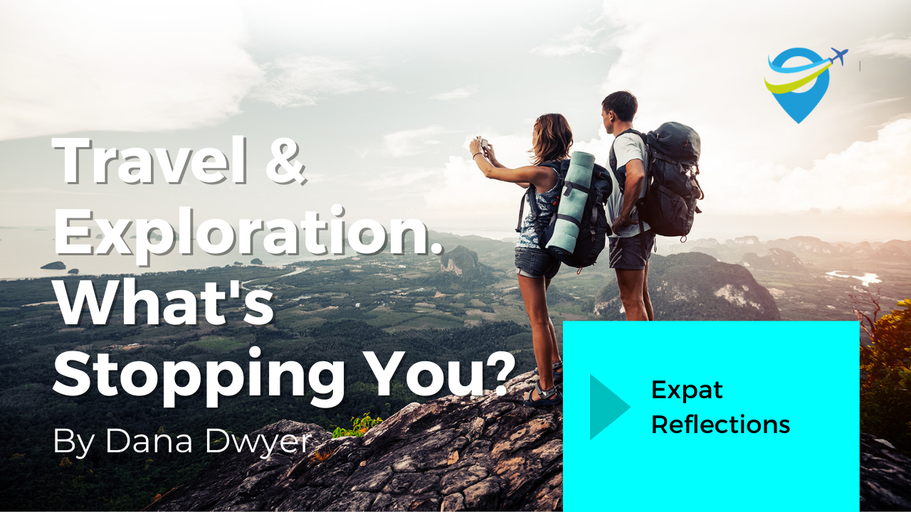 Travel & Exploration — What’s Stopping You?